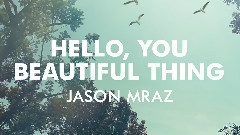 Jason Mraz - Hello, You Beautiful Thing