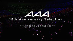 AAA 10th Anniversary Selection ～Upper Tracks～