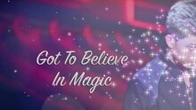 Got To Believe In Magic