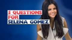 5 Questions for Selena Gomez
