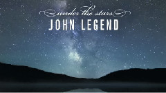 John Legend - Under The Stars