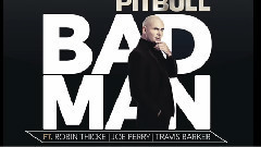 Pitbull,Robin Thicke,Joe Perry,Travis Barker - Bad Man