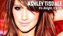 Ashley Tisdale - It's Alright, It's Ok 歌词版