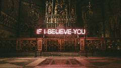 If I Believe You