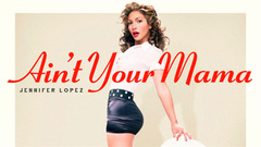 Jennifer Lopez - Ain't Your Mama