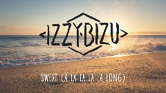 Izzy Bizu - Sweat (A La La La La Long)