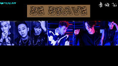 Be Brave