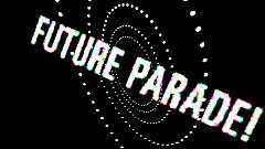 FUTURE BOYZ - FUTURE PARADE 歌词版