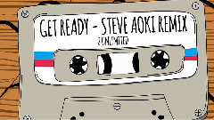 Get Ready (Steve Aoki Remix) 官方试听版