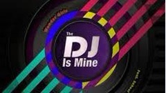 The DJ Is Mine