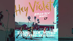 Hey Violet - Brand New Moves(Stripped)