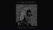 Fireproof (Embody Remix - Pseudo Video)