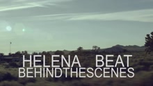Helena Beat - Behind The Scenes