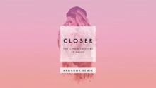 Closer (ARMNHMR Remix - Pseudo Video)