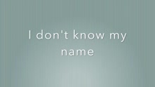 I Don't Know My Name 歌词版