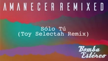 Sólo Tú ((Toy Selectah Remix)[Audio])