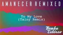 To My Love ((Tainy Remix)[Audio])