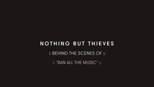 Nothing But Thieves - Ban All The Music (Behind the Scenes)