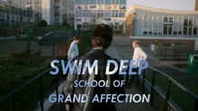 Swim Deep - Grand Affection (Official Video)