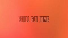 Still Got Time(官方歌词版)