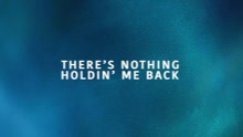 There's Nothing Holdin' Me Back 歌词版