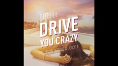 Pitbull,Jason Derulo,Juicy J - Drive You Crazy