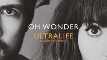 Oh Wonder - Ultralife 试听版