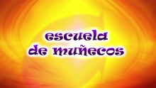 Escuela De Muñecos (Version Mexico)