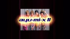 ayu-mi-x II -version Non-Stop Mega Mix