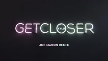 Get Closer (Joe Mason Remix [Audio])