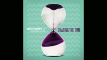 White Duppy - Chasing the Time (Pseudovideo)