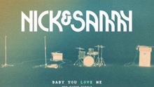 Nick & Sammy - Baby You Love Me