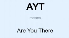  - A.Y.T. - Are You There?