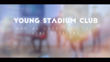 Young Stadium Club - Why We Love Like This 现场版