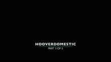 Hooverdomestic - Part 3 of 5