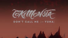 TOKiMONSTA & Yuna - Don't Call Me