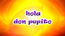 Hola Don Pepito