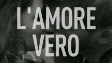 L'amore vero (Videoclip)