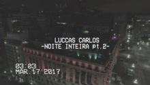 Luccas Carlos - Noite Inteira （Pt. 2）