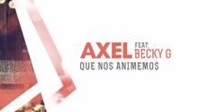 Axel & Becky G - Que Nos Animemos