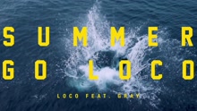 LOCO - summer go loco 预告
