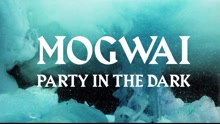 Mogwai - Mogwai - Party In The Dark