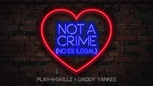 Not a Crime ((No Es Ilegal)[Audio])