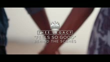 Thee Legacy - Feels So Good (Official Behind The Scenes)