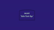 Little Dark Age (Video)
