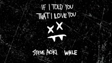 Steve Aoki & Wale - If I Told You That I Love You