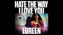 Loreen - Hate The Way I Love You
