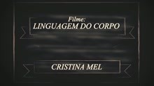 Cristina Mel - Linguagem do Corpo