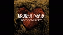 Brenden Praise - Love Comes Easy (Pseudo Video)