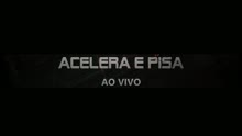 Acelera e Pisa (Vídeo Ao Vivo)